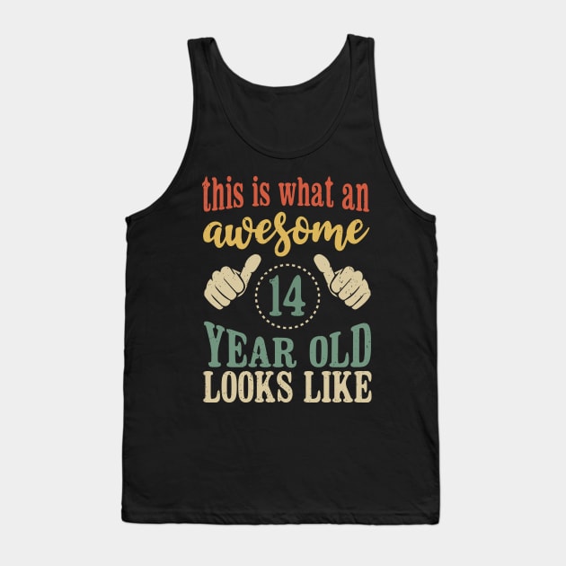 This is What an Awesome 14 Year Old Looks Like Tank Top by Tesszero